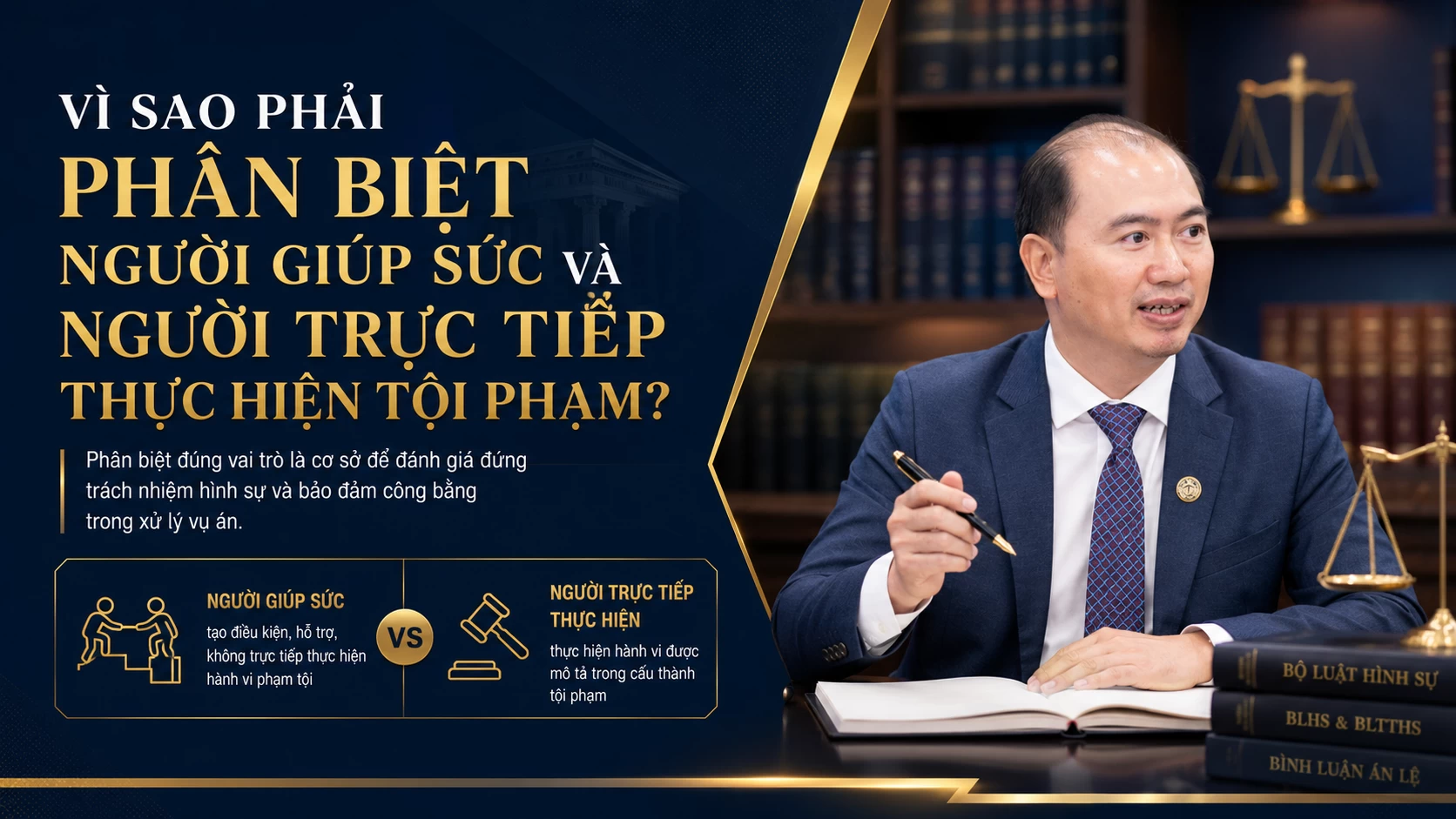 VÌ SAO PHẢI PHÂN BIỆT NGƯỜI GIÚP SỨC VÀ NGƯỜI TRỰC TIẾP THỰC HIỆN TỘI PHẠM?