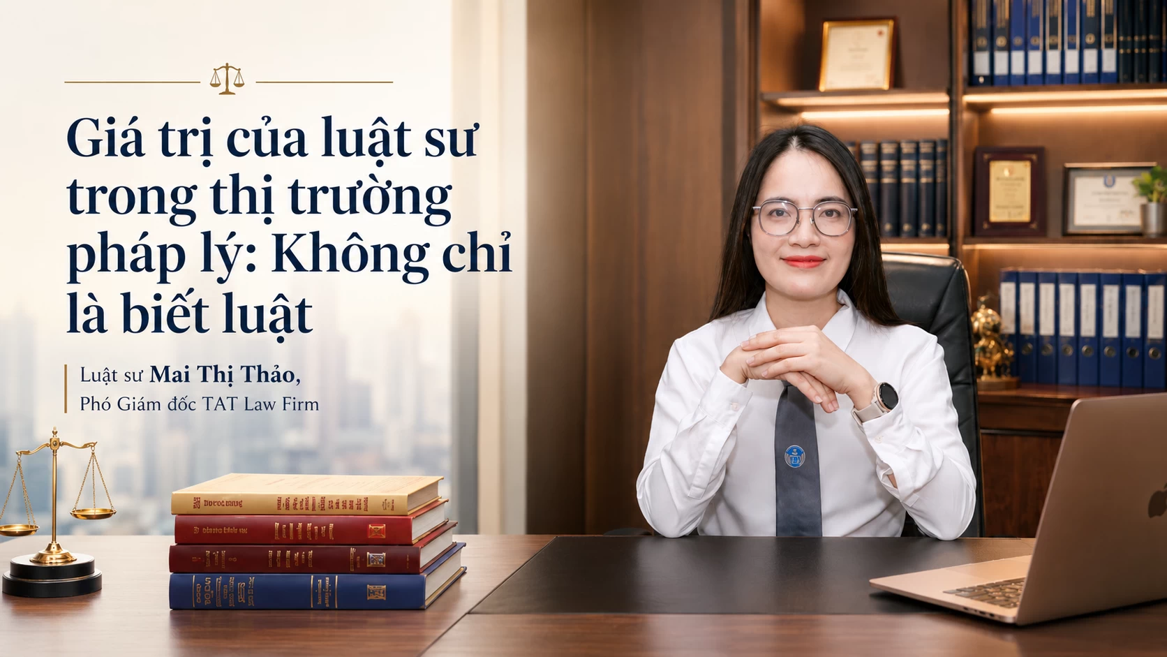 Giá trị của luật sư trong thị trường pháp lý: Không nằm ở việc biết luật, mà ở khả năng tạo ra giải pháp